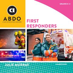 First Responders Audiobook, by Julie Murray