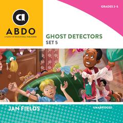 Ghost Detectors, Set 5 Audiobook, by Jan Fields