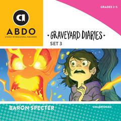 Graveyard Diaries, Set 3 Audiobook, by Baron Specter