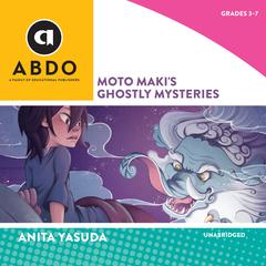 Moto Makis Ghostly Mysteries Audiobook, by Anita Yasuda
