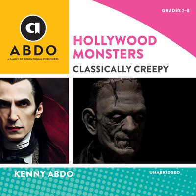 Hollywood Monsters: Classically Creepy Audiobook, by Kenny Abdo