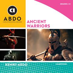 Ancient Warriors Audiobook, by Kenny Abdo