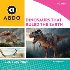 Dinosaurs That Ruled the Earth Audiobook, by Julie Murray