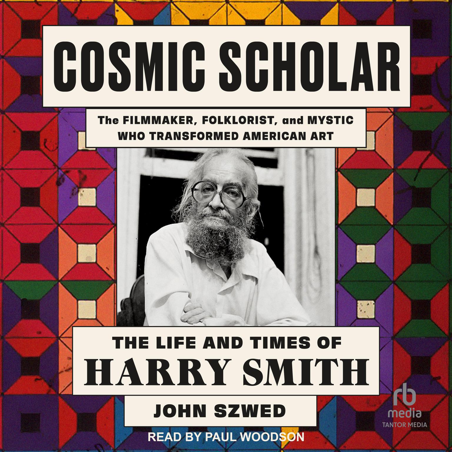 Cosmic Scholar: The Life and Times of Harry Smith Audiobook, by John Szwed
