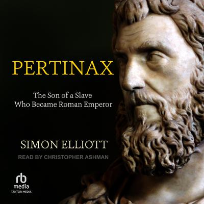 Pertinax: The Son of a Slave Who Became Roman Emperor Audiobook, by Simon Elliot
