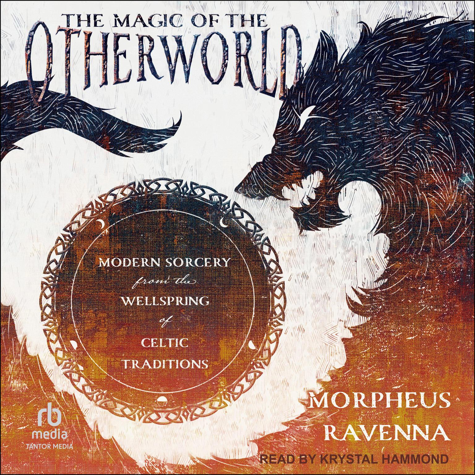 The Magic of the Otherworld: Modern Sorcery from the Wellspring of Celtic Traditions Audiobook, by Morpheus Ravenna