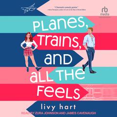 Planes, Trains, and All the Feels Audiobook, by Livy Hart