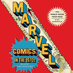 Marvel Comics in the 1970s: The World inside Your Head Audiobook, by Eliot Borenstein