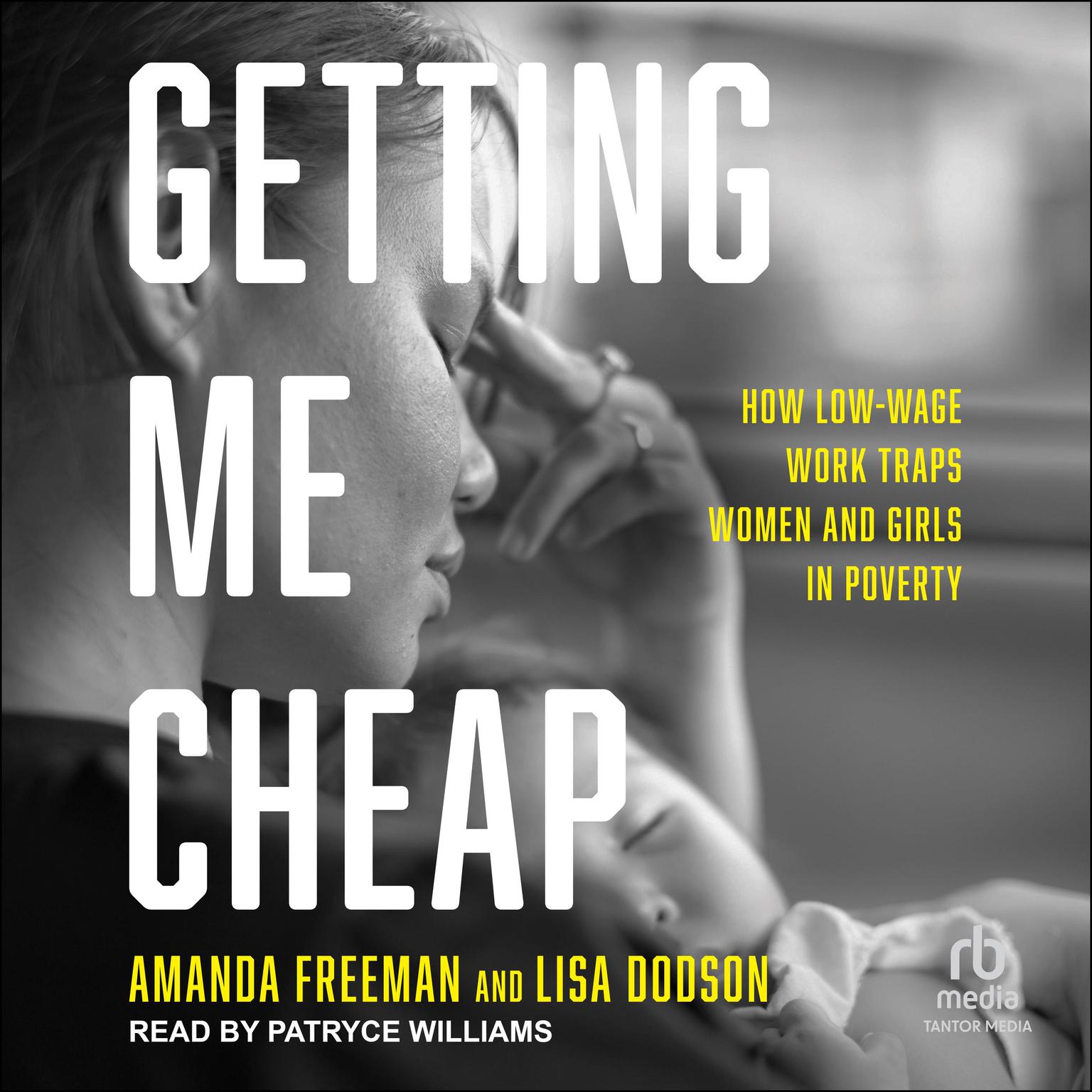 Getting Me Cheap: How Low-Wage Work Traps Women and Girls in Poverty Audiobook, by Amanda Freeman
