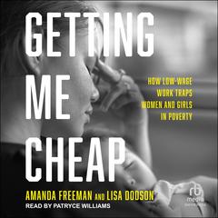 Getting Me Cheap: How Low-Wage Work Traps Women and Girls in Poverty Audiobook, by Amanda Freeman