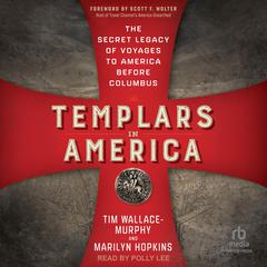Templars in America: The Secret Legacy of Voyages to America Before Columbus Audiobook, by Tim Wallace-Murphy