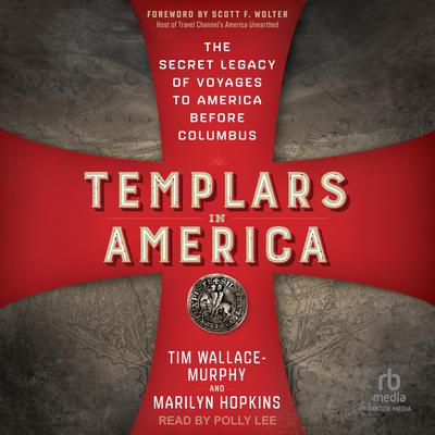Templars in America: The Secret Legacy of Voyages to America Before Columbus Audiobook, by Tim Wallace-Murphy, Marilyn Hopkins