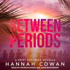 Between Periods: A Swift Hat-Trick Novella Audiobook, by Hannah Cowan