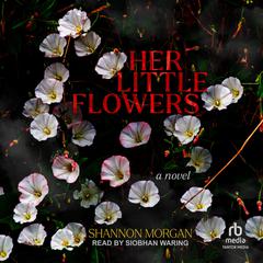 Her Little Flowers Audiobook, by Shannon Morgan