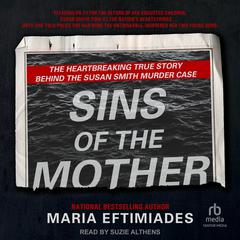 Sins of the Mother: The Heartbreaking True Story Behind the Susan Smith Murder Case Audiobook, by Maria Eftimiades