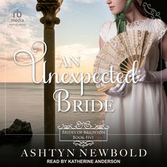 An Unexpected Bride Audiobook, by Ashtyn Newbold