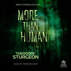 More Than Human Audiobook, by Theodore Sturgeon