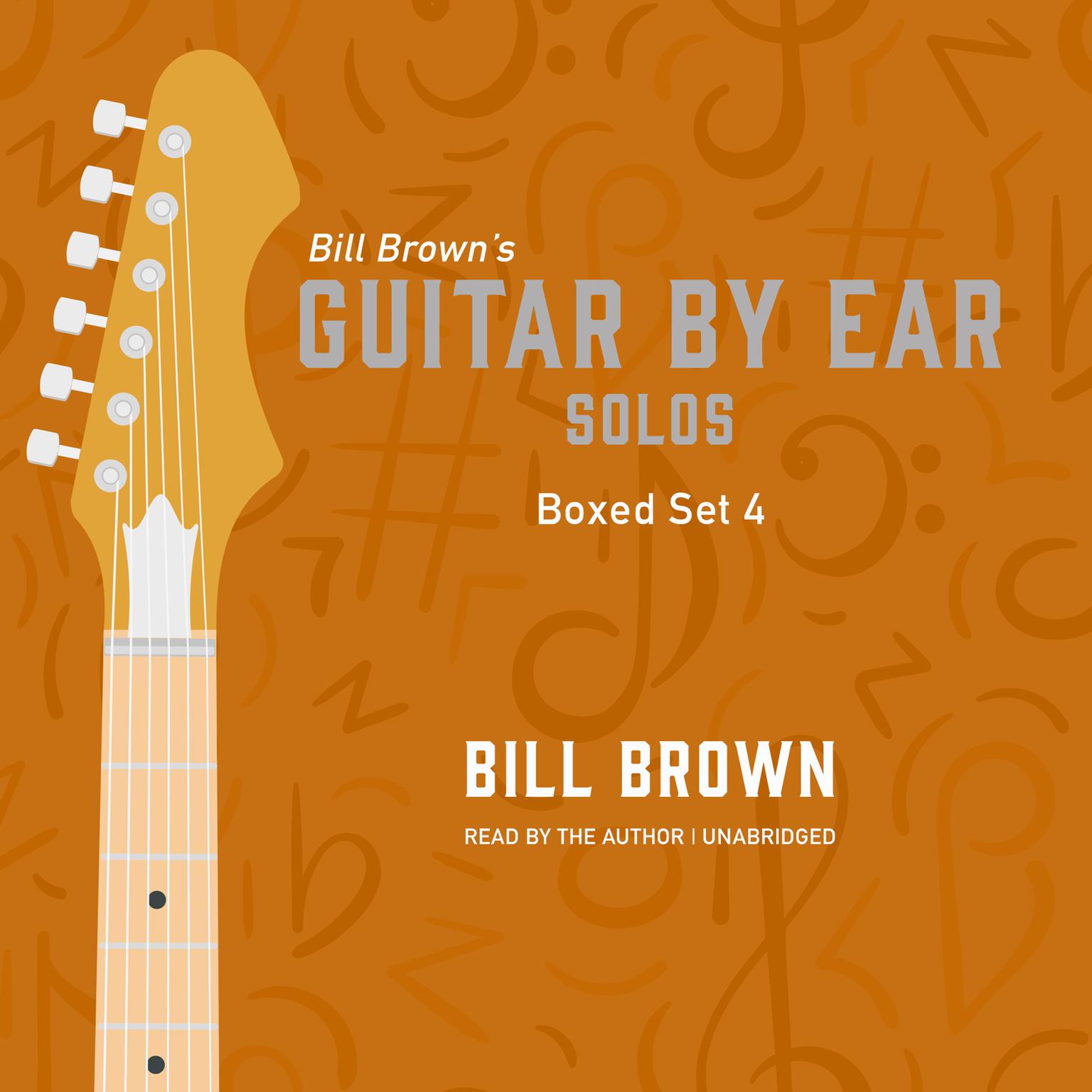 Guitar By Ear: Solos Box Set 4 Audiobook, by Bill Brown