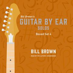 Guitar by Ear Solos, Vol. 4 Audiobook, by Bill Brown