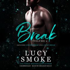 Break Volume 2: Spring Break & Lucky Break  Audiobook, by Lucy Smoke