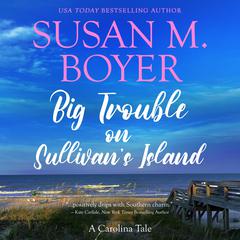 Big Trouble on Sullivans Island: A Carolina Tale Audiobook, by Susan M. Boyer