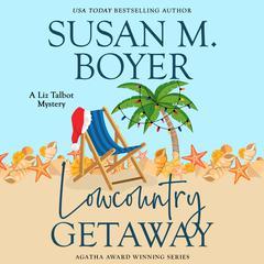Lowcountry Getaway: (A Liz Talbot Mystery Book 11) Audiobook, by Susan M. Boyer