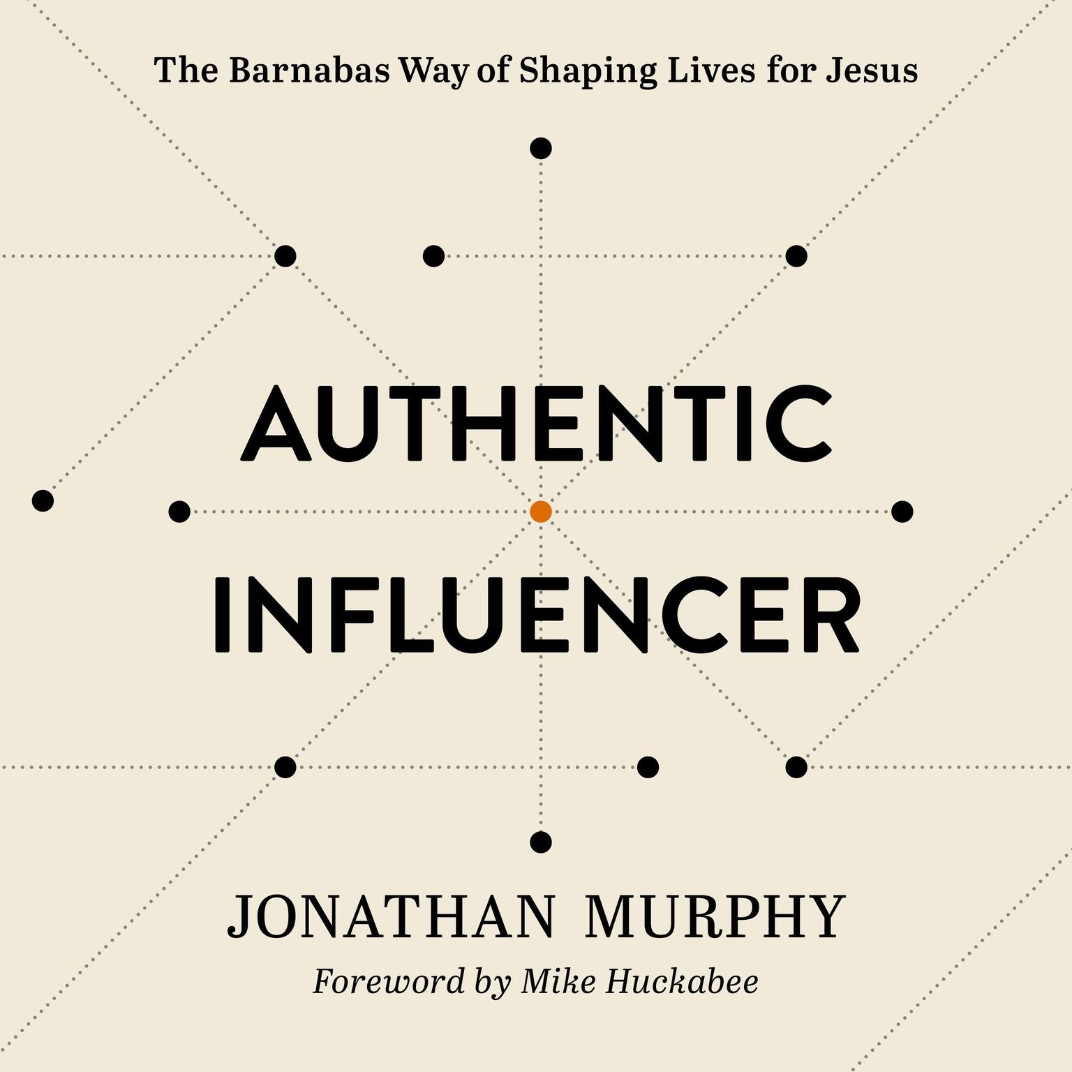 Authentic Influencer: The Barnabas Way of Shaping Lives for Jesus Audiobook, by Jonathan Murphy