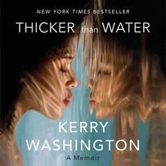 Thicker than Water: A Memoir Audiobook, by Kerry Washington