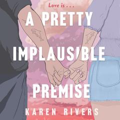 A Pretty Implausible Premise Audiobook, by Karen Rivers