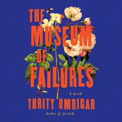 The Museum of Failures Audiobook, by Thrity Umrigar