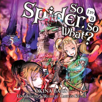 So Im a Spider, So What?, Vol. 5 (light novel) Audiobook, by Okina Baba
