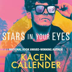 Stars in Your Eyes Audiobook, by Kacen Callender