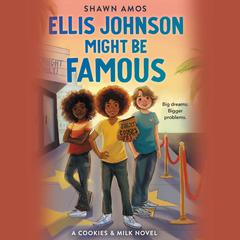Ellis Johnson Might Be Famous Audiobook, by Shawn Amos