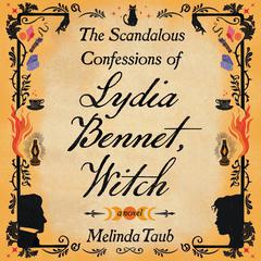 The Scandalous Confessions of Lydia Bennet, Witch Audiobook, by Melinda Taub