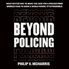 Beyond Policing Audiobook, by Philip V. McHarris