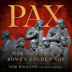 Pax: War and Peace in Romes Golden Age Audiobook, by Tom Holland