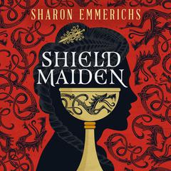 Shield Maiden Audiobook, by Sharon Emmerichs