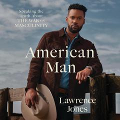 American Man: Speaking the Truth about the War on Masculinity Audiobook, by Lawrence Jones