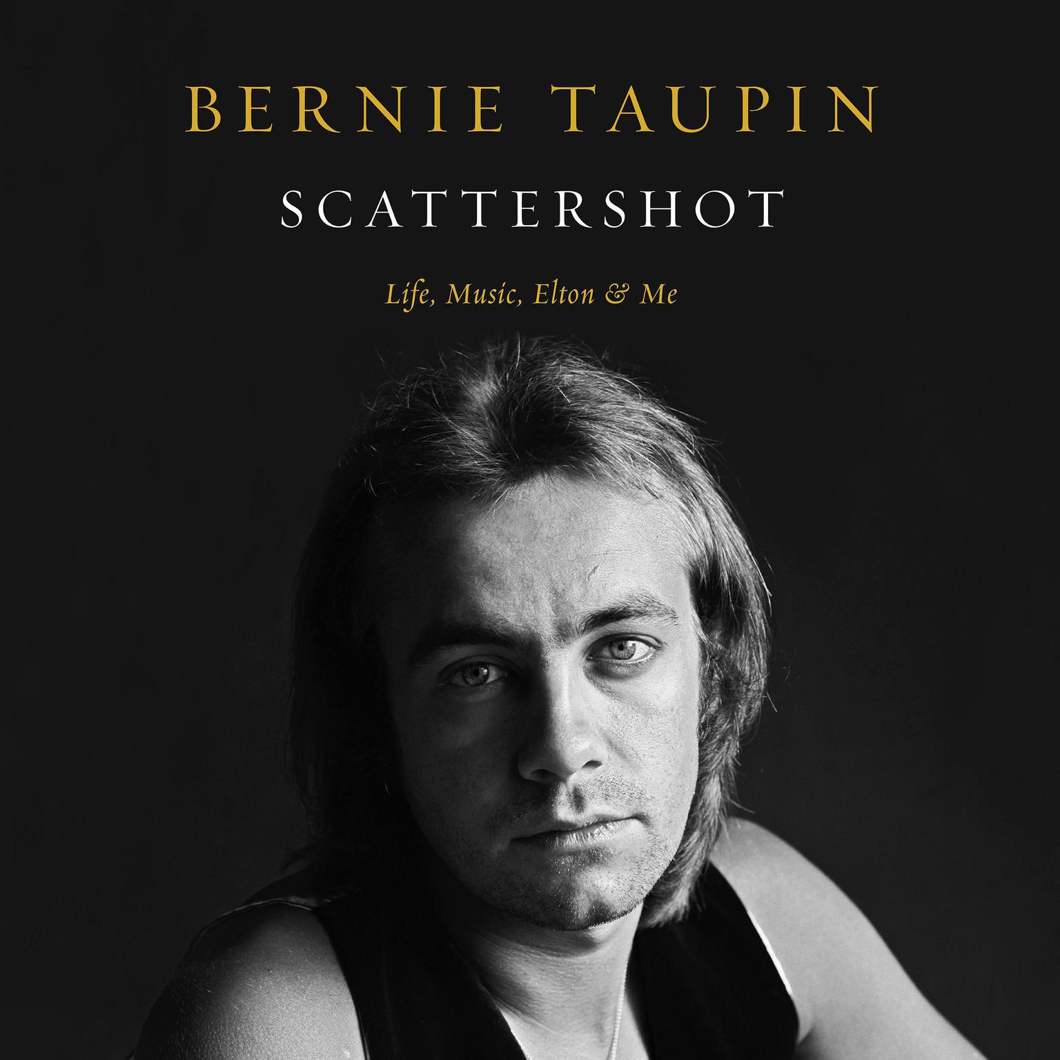 Scattershot: Life, Music, Elton, and Me Audiobook, by Bernie Taupin