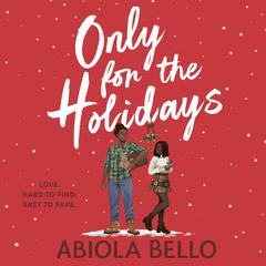 Only for the Holidays: Cuddle up with a cosy happy-ever-after this Christmas! Audiobook, by Abiola Bello