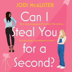 Can I Steal You for a Second?: A heartwarming queer love story Audiobook, by Jodi McAlister