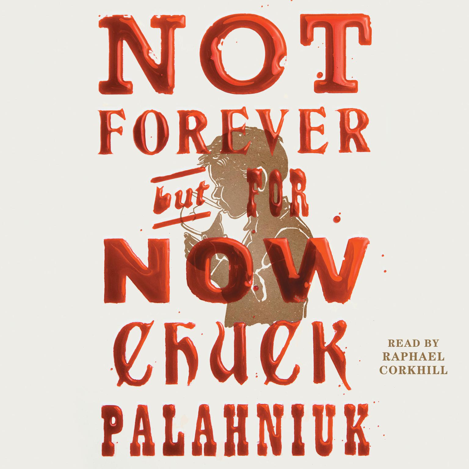 Not Forever, But For Now Audiobook, by Chuck Palahniuk