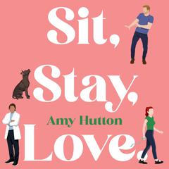 Sit, Stay, Love Audiobook, by Amy Hutton