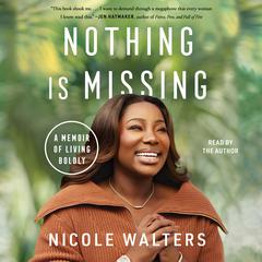 Nothing Is Missing: A Transformational Memoir Audiobook, by Nicole Walters
