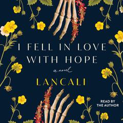 I Fell in Love with Hope: A Novel Audiobook, by Lancali 