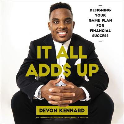 It All Adds Up: Designing Your Game Plan for Financial Success Audiobook, by Devon Kennard