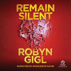 Remain Silent Audiobook, by Robyn Gigl