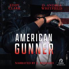 American Gunner Audiobook, by D. Andrea Whitfield