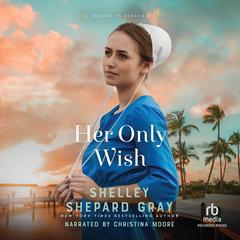 Her Only Wish Audiobook, by Shelley Shepard Gray