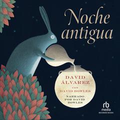 Noche Antigua Audiobook, by David Bowles